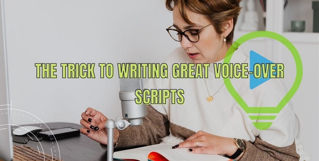 The trick to writing great voice-over scripts