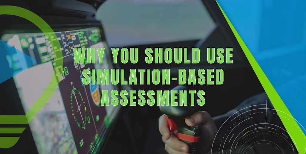 Why you should use simulation-based assessments