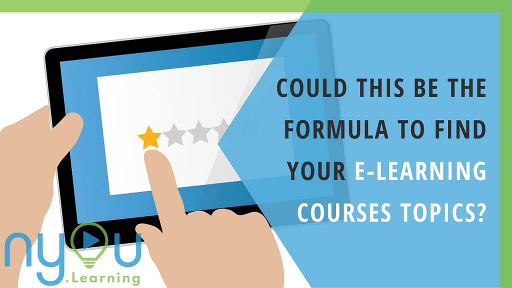 Could this be the formula to find your e-learning course topics?